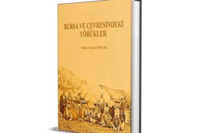 ÖMER FARUK DİNÇEL'İN "BURSA VE ÇEVRESİNDEKİ YÖRÜKLER" KİTABI ÇIKTI
