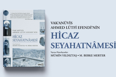 Vak’anüvis Ahmed Lütfi Efendi’nin Hicaz seyahatnamesi” Tanıtım ve Lansman Programı yapılacak.