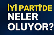 İYİ Parti'de neler oluyor?