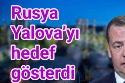RUSYA YALOVA’DAKİ FABRİKAYI HEDEF GÖSTERDİ