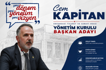 Cem Kapitan, Orhangazi Ticaret ve Sanayi Odası Başkan adaylığını açıkladı.