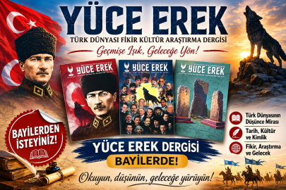 Yüce Erek adlı Türk dünyası fikir kültür araştırma dergisi çıkmaya devam ediyor...